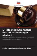 L'(in)constitutionnalit? des d?lits de danger abstrait