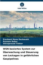 WSN-basiertes System zur ?berwachung und Steuerung von Leckagen in gef?hrlichen Gaspipelines