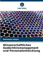 Wissenschaftliches Ged?chtnismanagement und Personalentwicklung