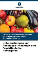 Untersuchungen zur Phomopsis-Krankheit und Fruchtf?ule bei Auberginen