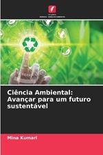 Ci?ncia Ambiental: Avan?ar para um futuro sustent?vel