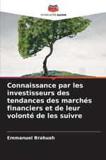 Connaissance par les investisseurs des tendances des march?s financiers et de leur volont? de les suivre