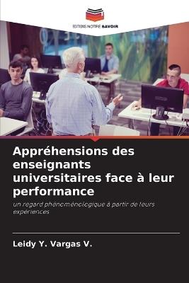 Appr?hensions des enseignants universitaires face ? leur performance - Leidy Y Vargas V - cover