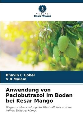 Anwendung von Paclobutrazol im Boden bei Kesar Mango - Bhavin C Gohel,V R Malam - cover