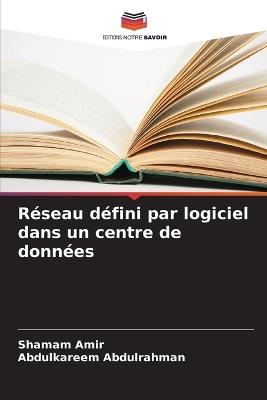 R?seau d?fini par logiciel dans un centre de donn?es - Shamam Amir,Abdulkareem Abdulrahman - cover