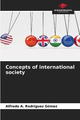 Concepts of international society - Alfredo A Rodr?guez G?mez - cover