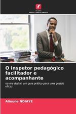 O inspetor pedag?gico facilitador e acompanhante