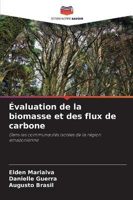 ?valuation de la biomasse et des flux de carbone - Elden Marialva,Danielle Guerra,Augusto Brasil - cover