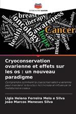 Cryoconservation ovarienne et effets sur les os: un nouveau paradigme