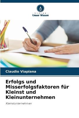 Erfolgs und Misserfolgsfaktoren f?r Kleinst und Kleinunternehmen - Cl?udio Viapiana - cover