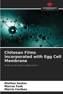 Chitosan Films Incorporated with Egg Cell Membrane - Kleilton Santos,Marcus Fook,M?rcio Cardoso - cover