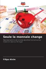 Seule la monnaie change