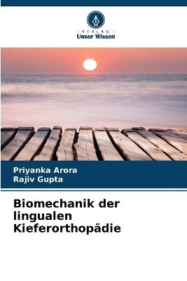 Biomechanik der lingualen Kieferorthop?die - Priyanka Arora,Rajiv Gupta - cover