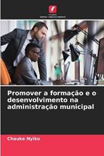 Promover a forma??o e o desenvolvimento na administra??o municipal