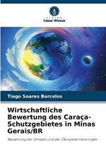 Wirtschaftliche Bewertung des Cara?a-Schutzgebietes in Minas Gerais/BR