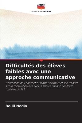 Difficult?s des ?l?ves faibles avec une approche communicative - Bellil Nedia - cover