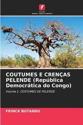 COUTUMES E CREN?AS PELENDE (Rep?blica Democr?tica do Congo) - Frinck Butandu - cover