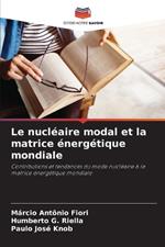 Le nucl?aire modal et la matrice ?nerg?tique mondiale