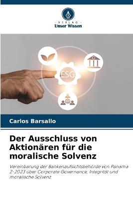 Der Ausschluss von Aktion?ren f?r die moralische Solvenz - Carlos Barsallo - cover