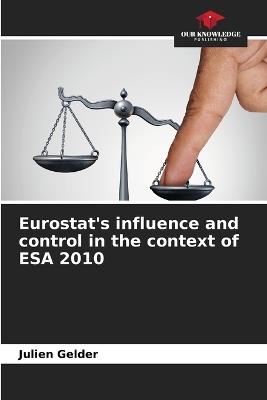 Eurostat's influence and control in the context of ESA 2010 - Julien Gelder - cover