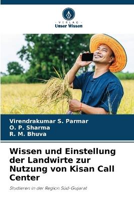 Wissen und Einstellung der Landwirte zur Nutzung von Kisan Call Center - Virendrakumar S Parmar,O P Sharma,R M Bhuva - cover