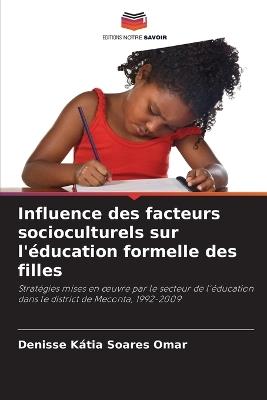 Influence des facteurs socioculturels sur l'?ducation formelle des filles - Denisse K?tia Soares Omar - cover