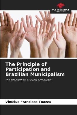 The Principle of Participation and Brazilian Municipalism - Vin?cius Francisco Toazza - cover