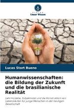 Humanwissenschaften: die Bildung der Zukunft und die brasilianische Realit?t
