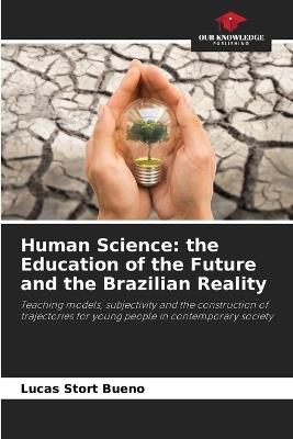 Human Science: the Education of the Future and the Brazilian Reality - Lucas Stort Bueno - cover