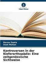 Kontroversen in der Kieferorthop?die: Eine zeitgen?ssische Sichtweise