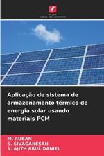 Aplica??o de sistema de armazenamento t?rmico de energia solar usando materiais PCM