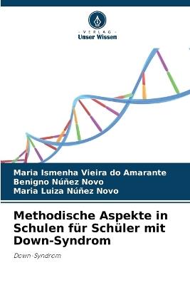 Methodische Aspekte in Schulen f?r Sch?ler mit Down-Syndrom - Maria Ismenha Vieira Do Amarante,Benigno N??ez Novo,Maria Luiza N??ez Novo - cover