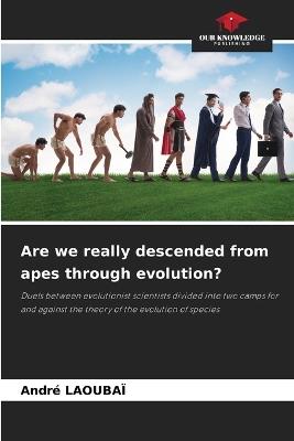 Are we really descended from apes through evolution? - Andr? Laouba? - cover