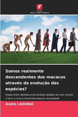 Somos realmente descendentes dos macacos atrav?s da evolu??o das esp?cies? - Andr? Laouba? - cover