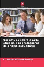 Um estudo sobre a auto-efic?cia dos professores do ensino secund?rio