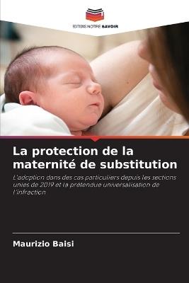 La protection de la maternit? de substitution - Maurizio Baisi - cover