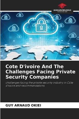 Cote D'ivoire And The Challenges Facing Private Security Companies - Guy Arnaud Okiei - cover