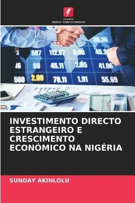 Investimento Directo Estrangeiro E Crescimento Econ?mico Na Nig?ria - Sunday Akinlolu - cover