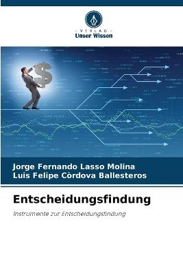 Entscheidungsfindung - Jorge Fernando Lasso Molina,Luis Felipe C?rdova Ballesteros - cover