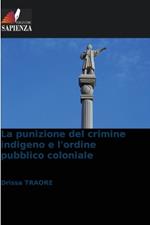 La punizione del crimine indigeno e l'ordine pubblico coloniale