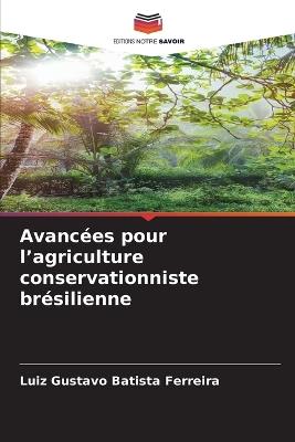 Avanc?es pour l'agriculture conservationniste br?silienne - Luiz Gustavo Batista Ferreira - cover