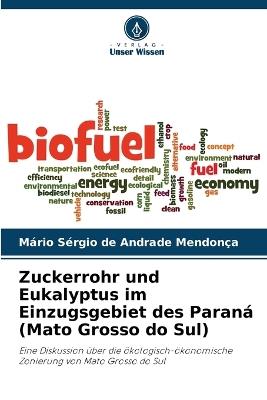 Zuckerrohr und Eukalyptus im Einzugsgebiet des Paran? (Mato Grosso do Sul) - M?rio S?rgio de Andrade Mendon?a - cover