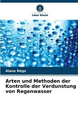 Arten und Methoden der Kontrolle der Verdunstung von Regenwasser - Alana R?go - cover