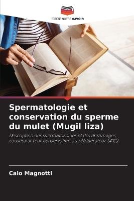 Spermatologie et conservation du sperme du mulet (Mugil liza) - Caio Magnotti - cover