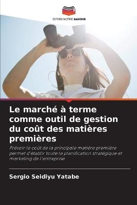 Le march? ? terme comme outil de gestion du co?t des mati?res premi?res - Sergio Seidiyu Yatabe - cover