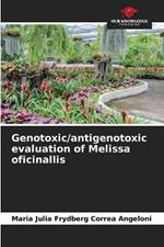 Genotoxic/antigenotoxic evaluation of Melissa oficinallis