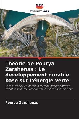 Th?orie de Pourya Zarshenas: Le d?veloppement durable bas? sur l'?nergie verte - Pourya Zarshenas - cover