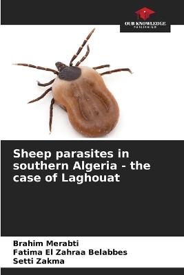 Sheep parasites in southern Algeria - the case of Laghouat - Brahim Merabti,Fatima El Zahraa Belabbes,Setti Zakma - cover