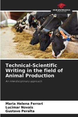 Technical-Scientific Writing in the field of Animal Production - Maria Helena Ferrari,Lucimar Novais,Gustavo Peralta - cover