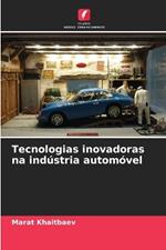 Tecnologias inovadoras na ind?stria autom?vel